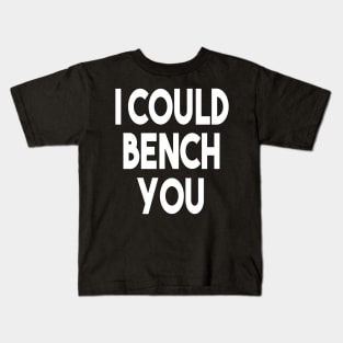 I Could Bench You Kids T-Shirt